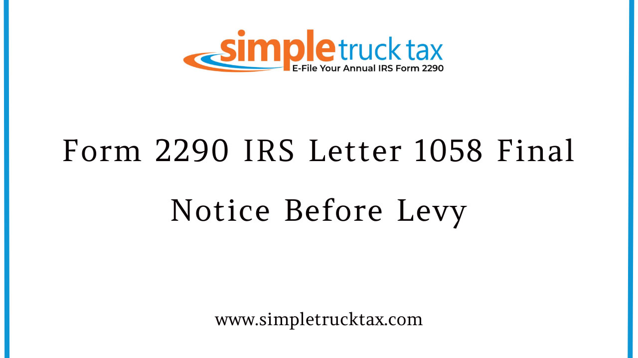 Form 2290 IRS Letter 1058 Final Notice Before Levy